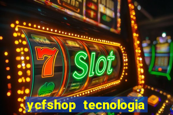 ycfshop tecnologia em ecommerce ltda jogos